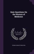 Quiz Questions On The History Of Medicine di Thomas Lindsley Bradford edito da Palala Press