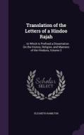 Translation Of The Letters Of A Hindoo Rajah di Elizabeth Hamilton edito da Palala Press