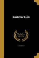 BIGGLE COW BK di Jacob Biggle edito da WENTWORTH PR