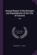Annual Report of the Receipts and Expenditures of the City of Concord: 1939 di Concord Concord edito da CHIZINE PUBN
