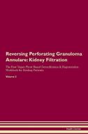 Reversing Perforating Granuloma Annulare: Kidney Filtration The Raw Vegan Plant-Based Detoxification & Regeneration Work di Health Central edito da LIGHTNING SOURCE INC