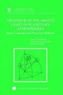 Transfer of Polarized Light in Planetary Atmospheres di Helmut Domke, J. W. Hovenier, Cornelis V. M. van der Mee edito da Springer Netherlands