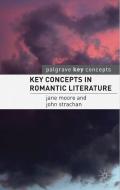 Key Concepts in Romantic Literature di Jane Moore, John Strachan edito da PALGRAVE