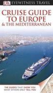 Dk Eyewitness Travel Guide: Cruise Guide To Europe And The Mediterranean edito da Dorling Kindersley Ltd