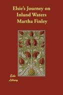Elsie's Journey on Inland Waters di Martha Finley edito da ECHO LIB