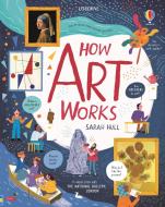 How Art Works di Sarah Hull edito da Usborne Publishing Ltd