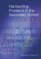 Handwriting Problems in the Secondary School di Rosemary Sassoon edito da SAGE Publications Ltd