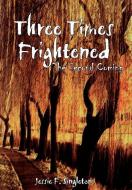 Three Times Frightened di Jessie F. Singleton edito da AuthorHouse