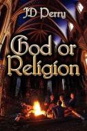 God Or Religion di Jd Perry edito da America Star Books