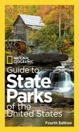Guide To State Parks Of The United States (4th Edition) di National Geographic edito da National Geographic Society