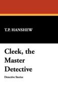 Cleek, the Master Detective di T. P. Hanshew edito da Wildside Press