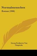 Normalmenschen: Roman (1906) di Georg Freiherrn Von Ompteda edito da Kessinger Publishing