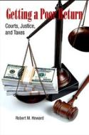 Getting a Poor Return: Courts, Justice, and Taxes di Robert M. Howard edito da EXCELSIOR ED