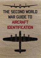 The Second World War Guide to Aircraft Identification di United States War Department edito da Amberley Publishing