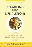 Stumbling Into Life's Lessons di Louis F. Kavar edito da iUniverse