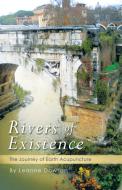 Rivers of Existence: The Journey of Earth Acupuncture di Leanne Dawson edito da AUTHORHOUSE