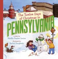 The Twelve Days of Christmas in Pennsylvania di Martha Peaslee Levine edito da STERLING PUB