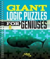 Giant Logic Puzzles for Geniuses di Nikoli edito da Sterling Publishing Co Inc