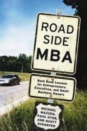 Roadside MBA: Back Road Lessons for Entrepreneurs, Executives and Small Business Owners di Michael Mazzeo, Paul Oyer, Scott Schaefer edito da BUSINESS PLUS