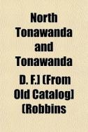 North Tonawanda And Tonawanda di D. F. Robbins edito da General Books