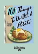 101 Things to Do with a Potato (Large Print 16pt) di Stephanie Ashcraft edito da READHOWYOUWANT