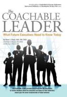 The Coachable Leader: What Future Executives Need to Know Today di Phd Peter J. Dean edito da AUTHORHOUSE