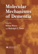 Molecular Mechanisms of Dementia edito da Humana Press