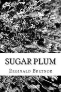 Sugar Plum di Reginald Bretnor edito da Createspace