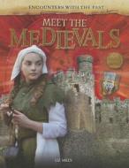 Meet the Medievals di Liz Miles edito da Gareth Stevens Publishing