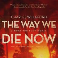 The Way We Die Now di Charles Willeford edito da Blackstone Audiobooks