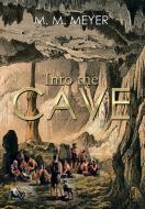 Into the Cave di M. M. Meyer edito da Xlibris
