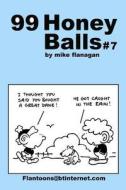 99 Honeyballs #7: 99 Great and Funny Cartoons. di Mike Flanagan edito da Createspace