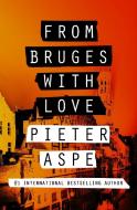 From Bruges with Love di Pieter Aspe edito da OPEN ROAD MEDIA MYSTERY & THRI