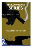 The Coming of the Huns di Arthur Conan Doyle edito da Createspace