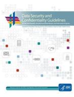 Data Security and Confidentiality Guidelines di Centers for Disease Cont And Prevention edito da Createspace