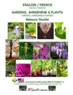 English / French: Gardens, Gardening & Plants: Color Version di Rebecca Nicolini edito da Createspace