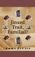 Jinxed Trait, Familial? di Emma God'son edito da Createspace