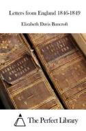 Letters from England 1846-1849 di Elizabeth Davis Bancroft edito da Createspace