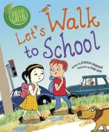 Good To Be Green: Let's Walk To School di Deborah Chancellor edito da Hachette Children's Group