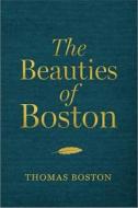 The Beauties of Boston: A Selection of the Writings of Thomas Boston di Thomas Boston edito da CHRISTIAN FOCUS PUBN