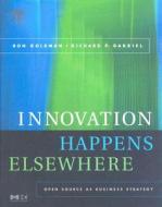 Innovation Happens Elsewhere: Open Source as Business Strategy di Ron Goldman, Richard P. Gabriel edito da MORGAN KAUFMANN PUBL INC