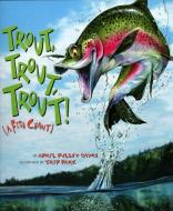 Trout, Trout, Trout di April Pulley Sayre edito da Northword Press,U.S.