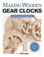 Making Wooden Gear Clocks di Scroll Saw Woodworking and Crafts Magazine edito da Fox Chapel Publishing