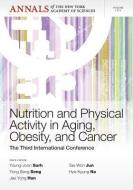 Nutrition and Physical Activity in Aging, Obesity, and Cancer: The Third International Conference, Volume 1271 di Y-J Suhr edito da WILEY
