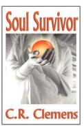Soul Survivor di C. R. Clemens edito da Virtualbookworm.com Publishing
