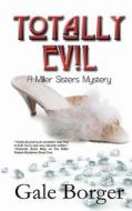 Totally Evil di Gale Borger edito da Echelon Press Publishing