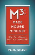 M3: Maze Mouse Mindset di Paul Sharp edito da XULON PR
