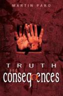 Truth And Consequences di Martin Paro edito da Tate Publishing & Enterprises