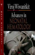 Advances in Neonatal Hematology di Viroj Wiwanitkit edito da Nova Science Publishers Inc