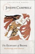 Ecstasy of Being: Mythology and Dance di Joseph Campbell edito da NEW WORLD LIB